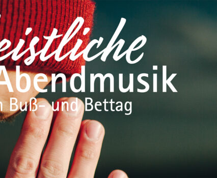 Geistliche Abendmusik am Buß- und Bettag