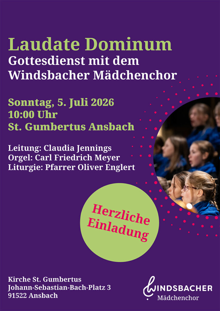 Der Windsbacher Mädchenchor gestaltet am Sonntag, 5. Juli 2026, um 10:00 Uhr den Gottesdienst „Laudate Dominum“ in St. Gumbertus Ansbach musikalisch.